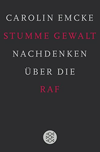 Stumme Gewalt: Nachdenken über die RAF von FISCHER Taschenbuch